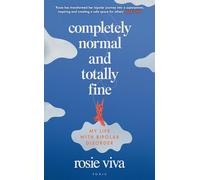 Completely Normal and Totally Fine: My Life with Bipolar Disorder
