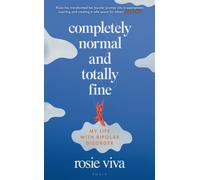 Completely Normal and Totally Fine : My Life with Bipolar Disorder