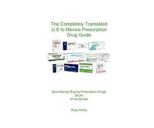 Completely Translated U.S. to Mexico Prescription Drug Guide