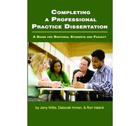 Completing a Professional Practice Dissertation: A Guide for Doctoral Students and Faculty