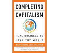 Completing Capitalism: Heal Business to Heal the World (AGENCY/DISTRIBUTED)