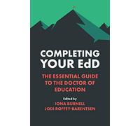 Completing Your EdD: The Essential Guide to the Doctor of Education