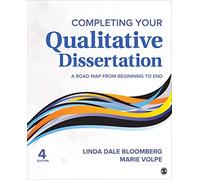 Completing Your Qualitative Dissertation: A Road Map From Beginning to End