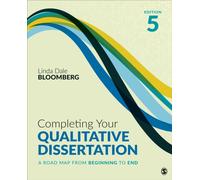 Completing Your Qualitative Dissertation : A Road Map From Beginning to End