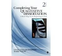 Completing Your Qualitative Dissertation: A Road Map From Beginning to End