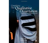 Completing Your Qualitative Dissertation: A Roadmap From Beginning to End