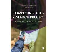 Completing Your Research Project : A Guide for the Social Sciences