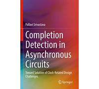 Completion Detection in Asynchronous Circuits: Toward Solution of Clock-Related Design Challenges