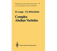 Complex Abelian Varieties: Vol 302 (Die Grundlehren der Mathematischen Wissenschaften)