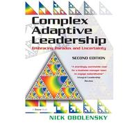 Complex Adaptive Leadership: Embracing Paradox and Uncertainty