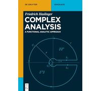 Complex Analysis: A Functional Analytic Approach (De Gruyter Textbook)