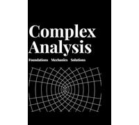 Complex Analysis : Foundations Mechanics Solutions