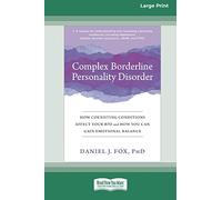 Complex Borderline Personality Disorder: How Coexisting Conditions Affect Your BPD and How You Can Gain Emotional Balance [Large Print 16 Pt Edition]