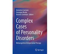 Complex Cases of Personality Disorders: Metacognitive Interpersonal Therapy