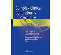 Complex Clinical Conundrums in Psychiatry: From Theory to Clinical Management