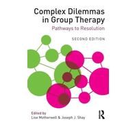 Complex Dilemmas in Group Therapy : Pathways to Resolution