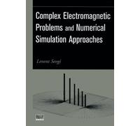 Complex Electromagnetic Problems and Numerical Simulation Approaches (IEEE Press Series on Electromagnetic Wave Theory)