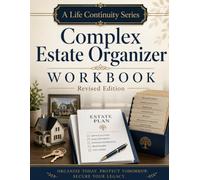 Complex Estate Organizing Made Simple: A Step-by-Step Workbook for Organizing Complex Assets and Important Information