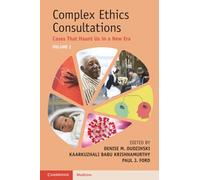 Complex Ethics Consultations: Volume 2: Cases That Haunt Us in a New Era