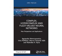 Complex, Hypercomplex and Fuzzy-valued Neural Networks: New Perspectives and Applications