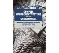 Complex Management Systems and the Shingo Model : Foundations of Operational Excellence and Supporting Tools
