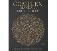 Complex Mandala Coloring Book: Highly Detailed Mandalas for Focused Coloring and Creative Escape (StillHaven Studio Mandalas - Hard)