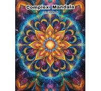 Complex Mandala Coloring Book: Intricate Designs for Experienced Colorists.