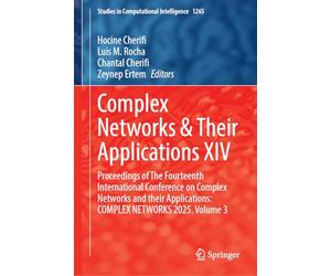 Complex Networks & Their Applications XIV: Proceedings of the Fourteenth International Conference on Complex Networks and Their Applications: COMPLEX ... (Studies in Computational Intelligence, 1265)