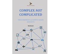 Complex NOT Complicated Procurement & Supply Chain Insights: Notebook