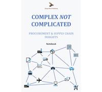 Complex NOT Complicated: Procurement & Supply Chain Insights: Notebook