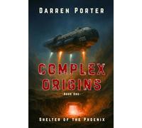 Complex Origins (Book 1): Shelter of the Phoenix