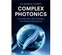 Complex Photonics : Fundamentals, Spin Glasses, and Optical Computing