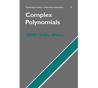 Complex Polynomials: 75 (Cambridge Studies in Advanced Mathematics, Series Number 75)
