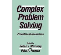Complex Problem Solving : Principles and Mechanisms
