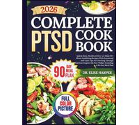 COMPLEX PTSD COOKBOOK with Full-Color Images: Quick,Tasty, Healthy & Easy-to-Make 80+ Mood-Stabilizing Recipes With Emotional Self-Care Tips For ... By Pete Walker Including A 90-Day Meal Plan