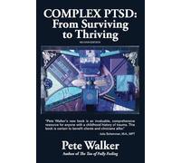 Complex PTSD: From Surviving to Thriving: A GUIDE AND MAP FOR RECOVERING FROM CHILDHOOD TRAUMA