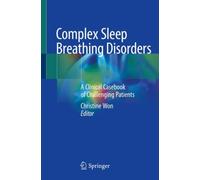 Complex Sleep Breathing Disorders : A Clinical Casebook of Challenging Patients