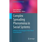 Complex Spreading Phenomena in Social Systems: Influence and Contagion in Real-World Social Networks (Computational Social Sciences)
