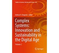 Complex Systems: Innovation and Sustainability in the Digital Age: Volume 2: 283 (Studies in Systems, Decision and Control, 283)