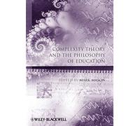 Complex Theory and the Philosophy of Education: 2469 (Educational Philosophy and Theory Special Issues)