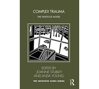 Complex Trauma: The Tavistock Model (Tavistock Clinic Series)