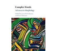 Complex Words : Advances in Morphology