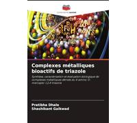 Complexes métalliques bioactifs de triazole: Synthèse, caractérisation et évaluation biologique de complexes métalliques dérivés du 4-amino-5-mercapto-1,2,4-triazole