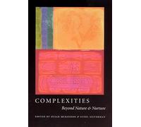 Complexities: Beyond Nature and Nurture