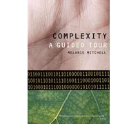 Complexity: A Guided Tour by Melanie Mitchell (24-Nov-2011) Paperback