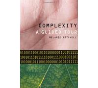 [Complexity: A Guided Tour] (By: Melanie Mitchell) [published: June, 2009]