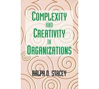 Complexity And Creativity In Organizations