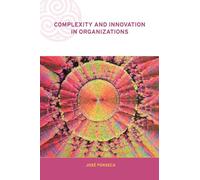 Complexity and Innovation in Organizations – Complexity and Emergence in Organizations