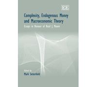 Complexity, Endogenous Money and Macroeconomic Theory: Essays in Honour of Basil J. Moore