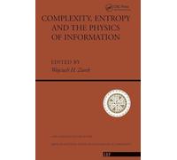 Complexity, Entropy And The Physics Of Information: The Proceedings of the 1988 Workshop on Complexity, Entropy, and the Physics of Information Held: ... Studies in the Sciences of Complexity)